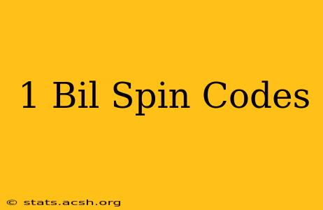 1 Bil Spin Codes