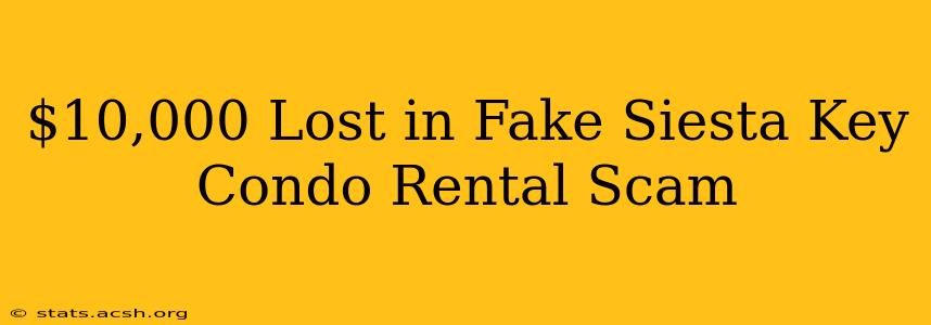 $10,000 Lost in Fake Siesta Key Condo Rental Scam