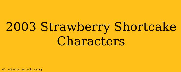 2003 Strawberry Shortcake Characters