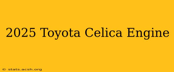 2025 Toyota Celica Engine