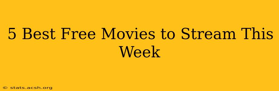 5 Best Free Movies to Stream This Week