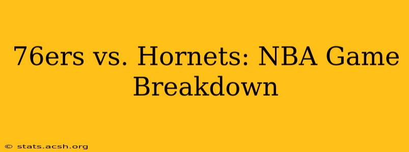 76ers vs. Hornets: NBA Game Breakdown