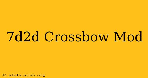 7d2d Crossbow Mod