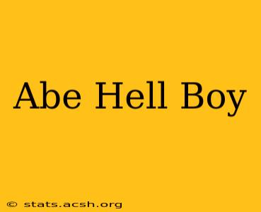 Abe Hell Boy