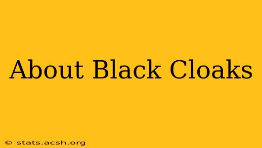 About Black Cloaks