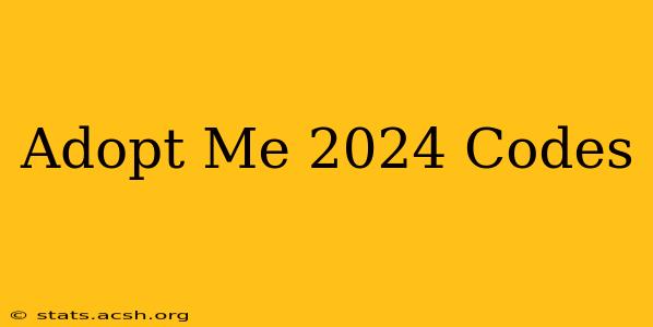 Adopt Me 2024 Codes