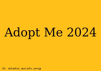 Adopt Me 2024