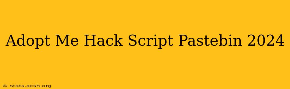 Adopt Me Hack Script Pastebin 2024