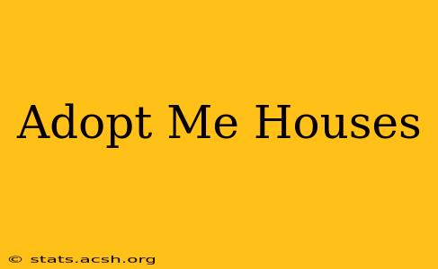 Adopt Me Houses