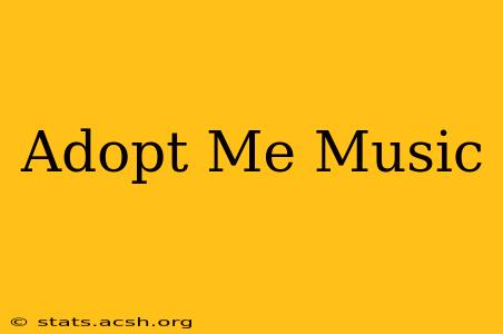 Adopt Me Music