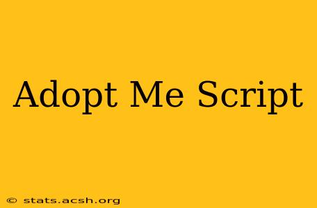 Adopt Me Script