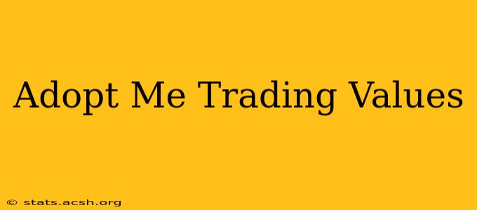 Adopt Me Trading Values