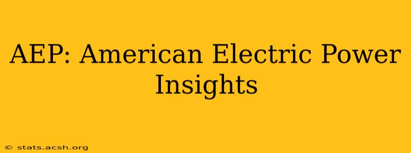 AEP: American Electric Power Insights