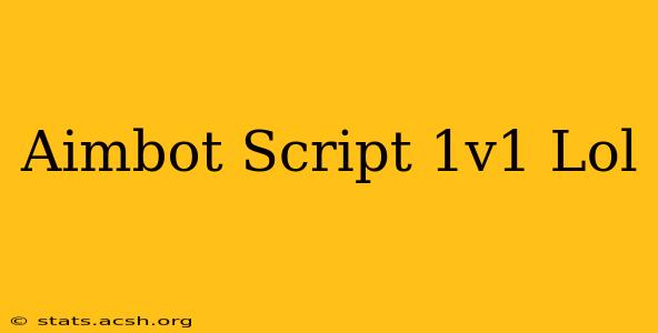 Aimbot Script 1v1 Lol