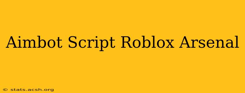 Aimbot Script Roblox Arsenal