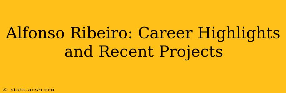 Alfonso Ribeiro: Career Highlights and Recent Projects