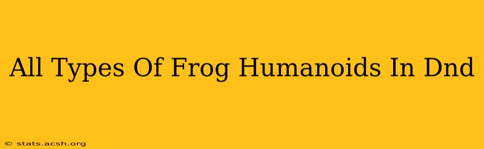 All Types Of Frog Humanoids In Dnd