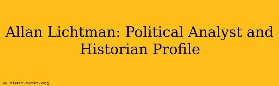 Allan Lichtman: Political Analyst and Historian Profile