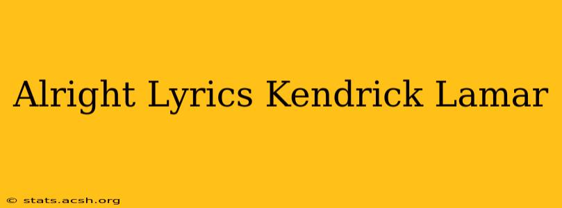 Alright Lyrics Kendrick Lamar