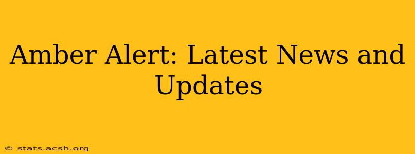 Amber Alert: Latest News and Updates