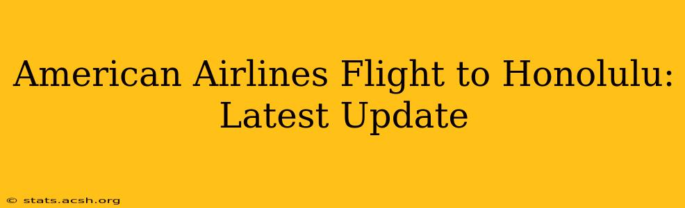 American Airlines Flight to Honolulu: Latest Update