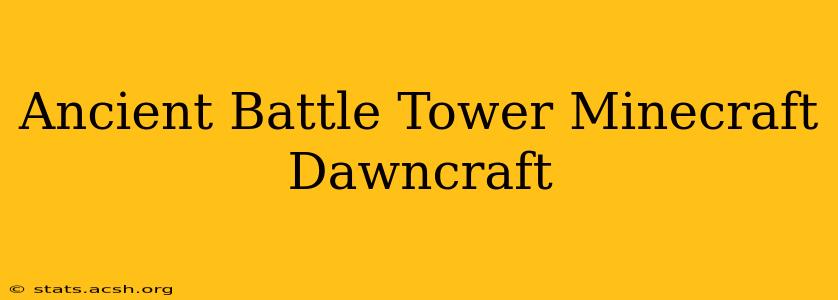 Ancient Battle Tower Minecraft Dawncraft