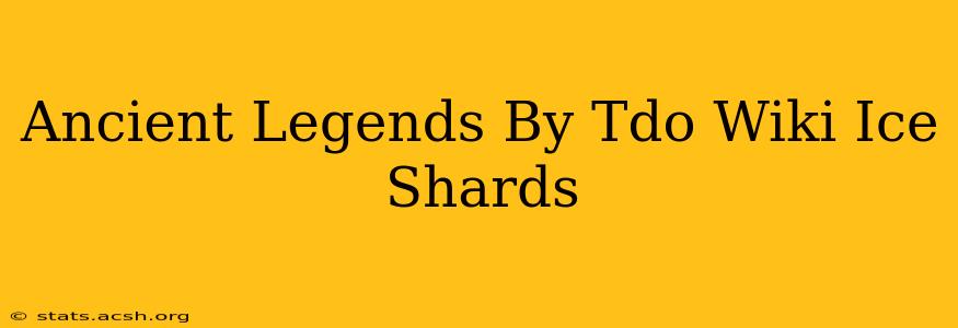 Ancient Legends By Tdo Wiki Ice Shards