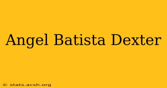 Angel Batista Dexter