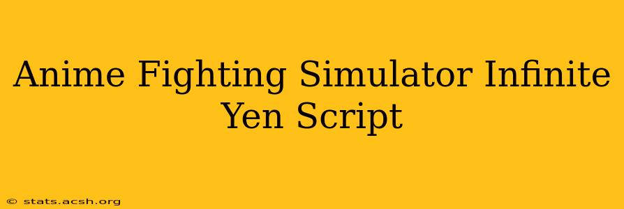 Anime Fighting Simulator Infinite Yen Script