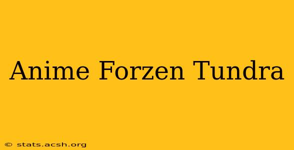 Anime Forzen Tundra