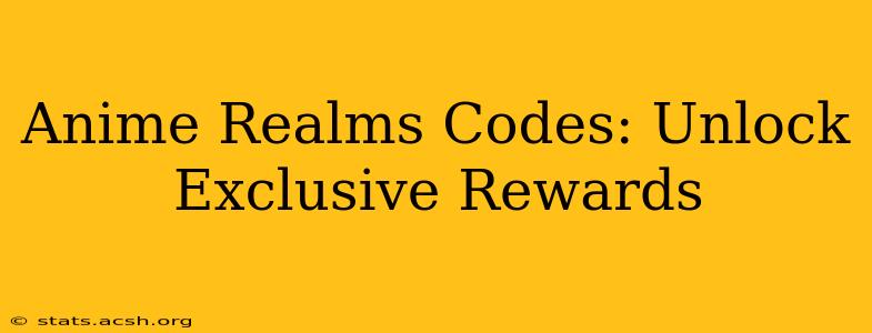 Anime Realms Codes: Unlock Exclusive Rewards