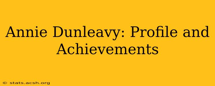 Annie Dunleavy: Profile and Achievements