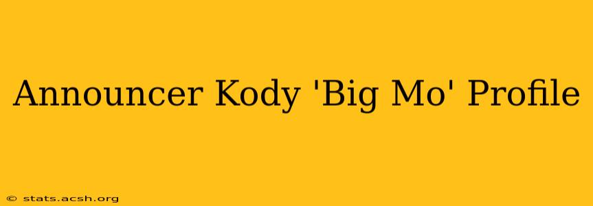 Announcer Kody 'Big Mo' Profile