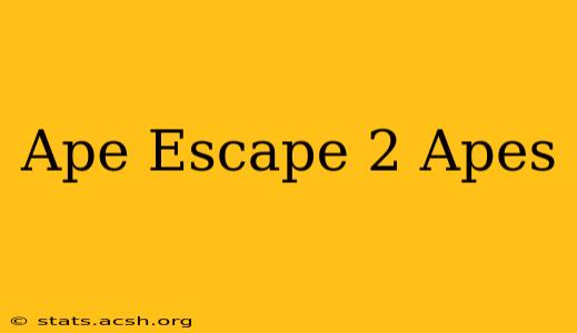 Ape Escape 2 Apes