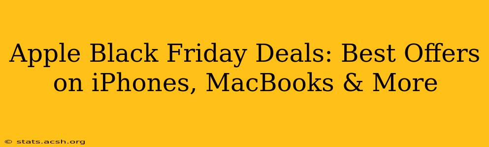 Apple Black Friday Deals: Best Offers on iPhones, MacBooks & More