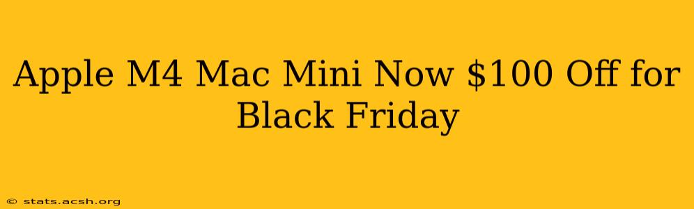 Apple M4 Mac Mini Now $100 Off for Black Friday