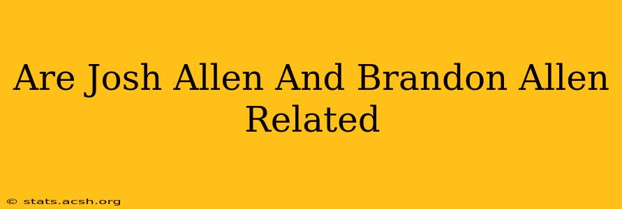 Are Josh Allen And Brandon Allen Related