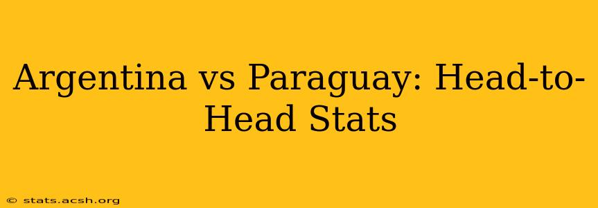 Argentina vs Paraguay: Head-to-Head Stats