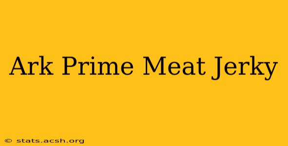 Ark Prime Meat Jerky