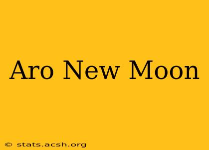 Aro New Moon