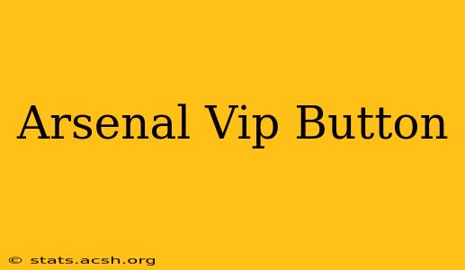 Arsenal Vip Button