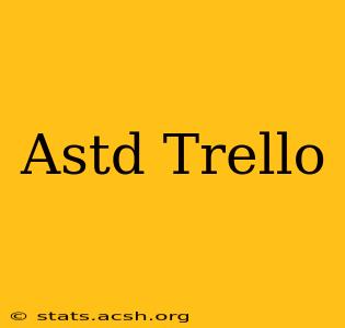 Astd Trello