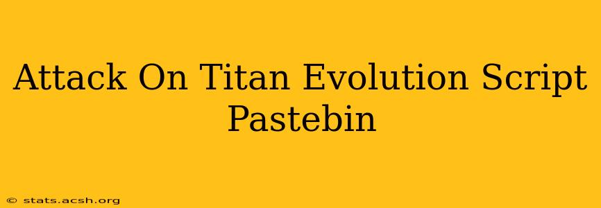 Attack On Titan Evolution Script Pastebin