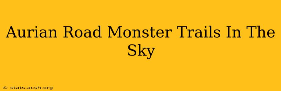 Aurian Road Monster Trails In The Sky