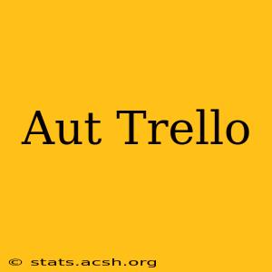 Aut Trello