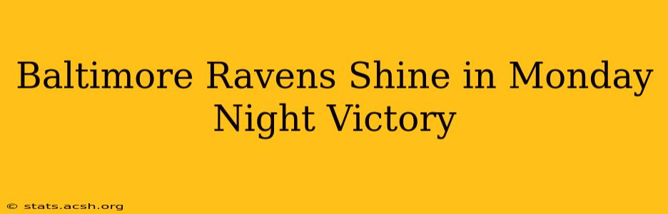 Baltimore Ravens Shine in Monday Night Victory