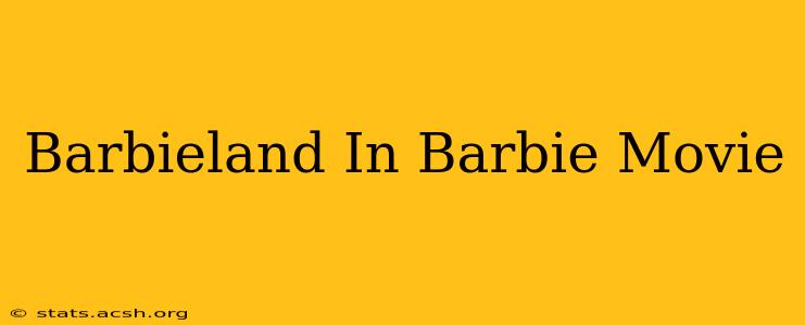 Barbieland In Barbie Movie