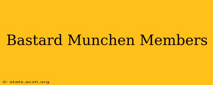 Bastard Munchen Members