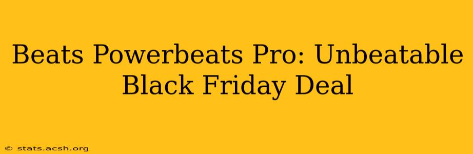 Beats Powerbeats Pro: Unbeatable Black Friday Deal