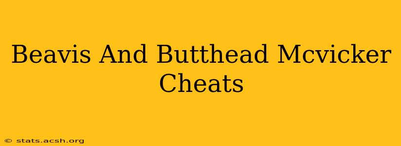 Beavis And Butthead Mcvicker Cheats